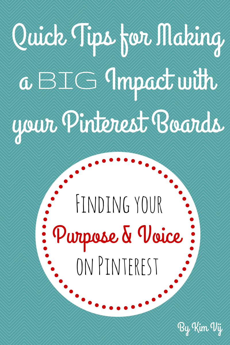Making a BIG Impact with your Pinterest Boards.  Tips for Finding your Voice on Pinterest